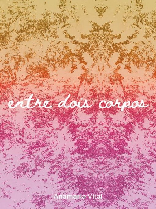 Title details for Entre Dois Corpos by Anamaria Vital - Available